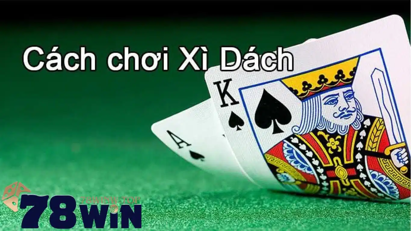 Kinh nghiệm chơi xì dách online tại nhà cái 78win